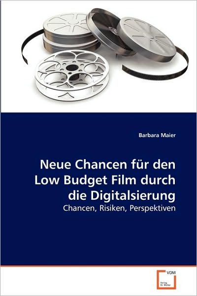 Cover for Barbara Maier · Neue Chancen Für den Low Budget Film Durch Die Digitalsierung: Chancen, Risiken, Perspektiven (Pocketbok) [German edition] (2010)