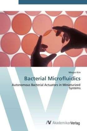 Bacterial Microfluidics - Kim - Books -  - 9783639452686 - August 16, 2012