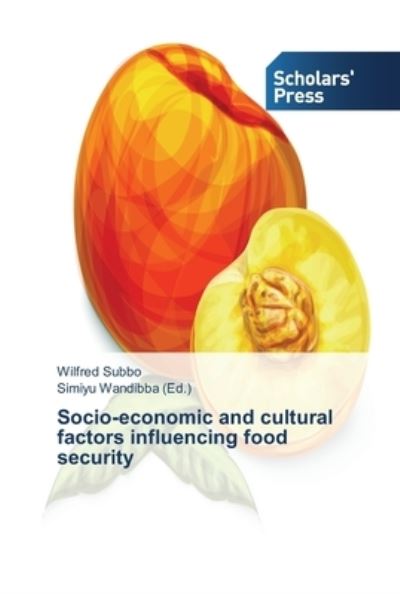 Cover for Subbo Wilfred · Socio-economic and Cultural Factors Influencing Food Security (Paperback Book) (2015)