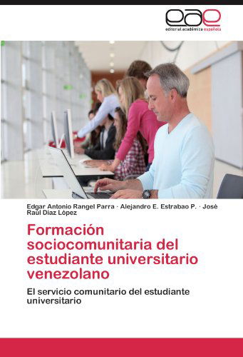 Cover for José Raúl Díaz López · Formación Sociocomunitaria Del Estudiante Universitario Venezolano: El Servicio Comunitario Del Estudiante Universitario (Paperback Book) [Spanish edition] (2012)