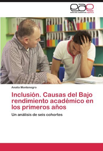 Cover for Analia Montenegro · Inclusión. Causas Del Bajo Rendimiento Académico en Los Primeros Años: Un Análisis De Seis Cohortes (Paperback Book) [Spanish edition] (2012)