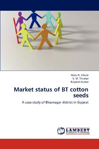 Cover for Kalpesh Kumar · Market Status of Bt Cotton Seeds: a Case Study of Bhavnagar District in Gujarat (Paperback Book) (2012)
