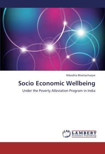 Cover for Nibedita Bhattacharjee · Socio Economic Wellbeing: Under the Poverty Alleviation Program in India (Paperback Bog) (2012)