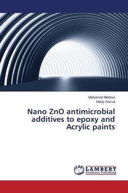 Cover for Haidy Kamal · Nano Zno Antimicrobial Additives to Epoxy and Acrylic Paints (Paperback Book) (2014)