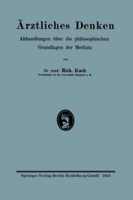 Cover for Richard Koch · AErztliches Denken: Abhandlungen UEber Die Philosophischen Grundlagen Der Medizin - Die Diagnose Der Geisteskrankheiten (Taschenbuch) [1923 edition] (1923)