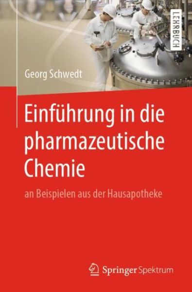 Cover for Georg Schwedt · Einfuhrung in Die Pharmazeutische Chemie: An Beispielen Aus Der Hausapotheke (Paperback Book) [1. Aufl. 2019 edition] (2019)