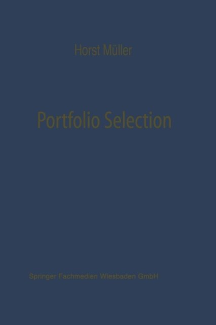 Portfolio Selection ALS Entscheidungsmodell Deutscher Investmentgesellschaften - Schriftenreihe Fur Kreditwirtschaft Und Finanzierung - Horst Muller - Böcker - Gabler Verlag - 9783663125686 - 1970