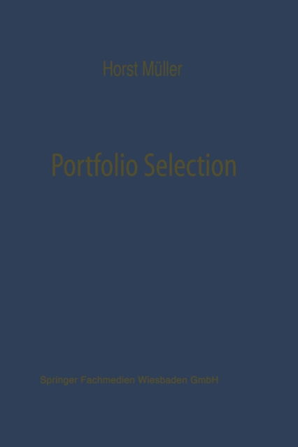 Portfolio Selection ALS Entscheidungsmodell Deutscher Investmentgesellschaften - Schriftenreihe Fur Kreditwirtschaft Und Finanzierung - Horst Muller - Bøger - Gabler Verlag - 9783663125686 - 1970