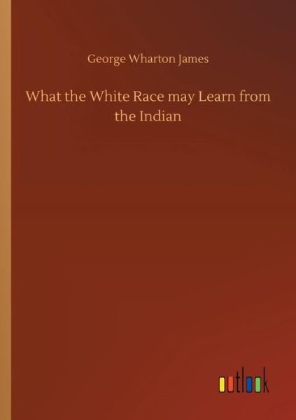 What the White Race may Learn fro - James - Bücher -  - 9783734012686 - 20. September 2018