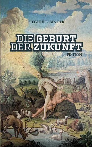 Cover for Binder · Die Geburt der Zukunft (Book) (2019)