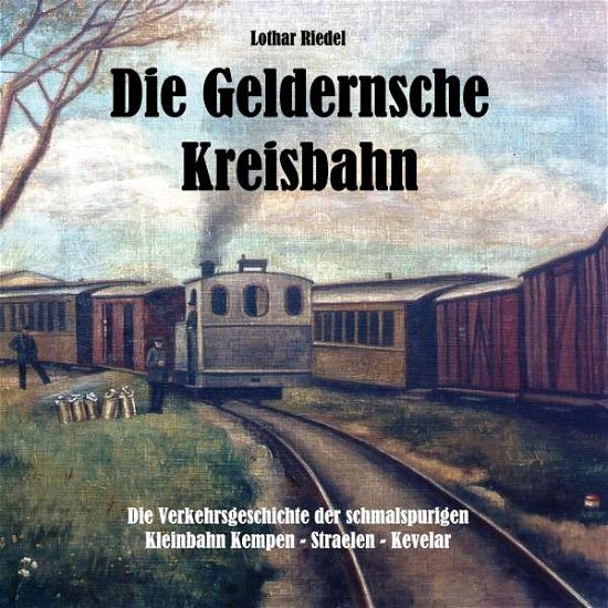 Cover for Riedel · Die Geldernsche Kreisbahn (Bok)