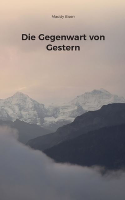 Cover for Maddy Eisen · Die Gegenwart von Gestern (Paperback Book) (2023)