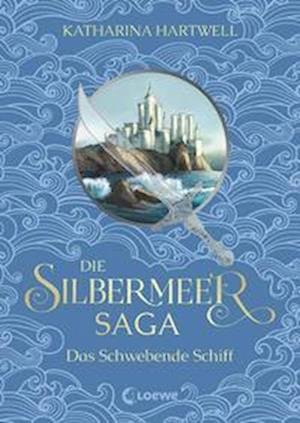 Cover for Katharina Hartwell · Die Silbermeer-Saga - Das Schwebende Schiff (Bok) (2022)