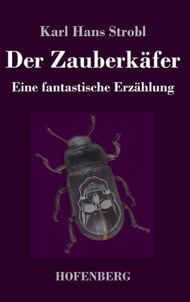 Cover for Karl Hans Strobl · Der Zauberkafer (Hardcover Book) (2021)