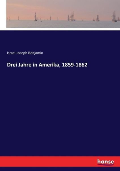 Cover for Benjamin · Drei Jahre in Amerika, 1859-18 (Buch) (2017)