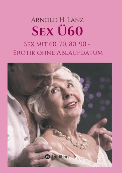 Sex Ü60 - Lanz - Książki -  - 9783748295686 - 11 lipca 2019