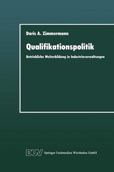 Cover for Doris A Zimmermann · Qualifikationspolitik: Betriebliche Weiterbildung in Industrieverwaltungen - Duv Sozialwissenschaft (Paperback Book) [1995 edition] (1995)
