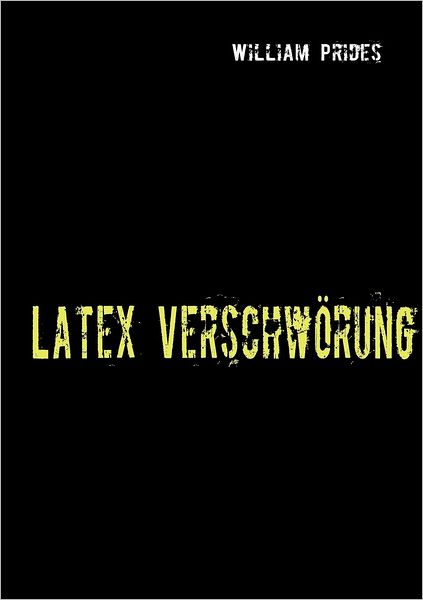 Cover for William Prides · Latex Verschworung (Paperback Book) [German edition] (2013)