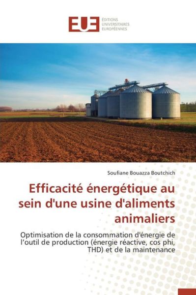 Cover for Boutchich Soufiane Bouazza · Efficacite Energetique Au Sein D'une Usine D'aliments Animaliers (Paperback Book) (2018)