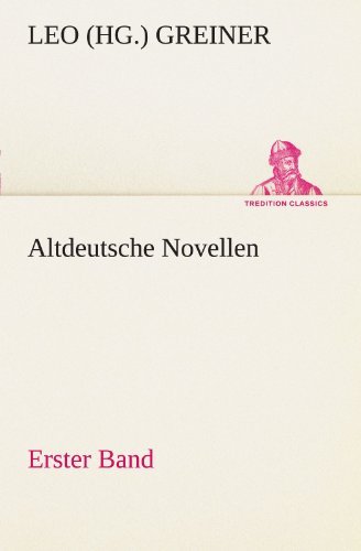 Cover for Leo (Hg.) Greiner · Altdeutsche Novellen - Erster Band (Tredition Classics) (German Edition) (Pocketbok) [German edition] (2012)