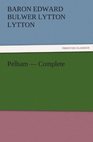 Cover for Baron Edward Bulwer Lytton Lytton · Pelham  -  Complete (Tredition Classics) (Paperback Book) (2011)