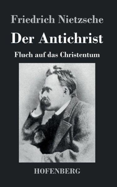 Der Antichrist - Friedrich Nietzsche - Libros - Hofenberg - 9783843024686 - 12 de abril de 2016
