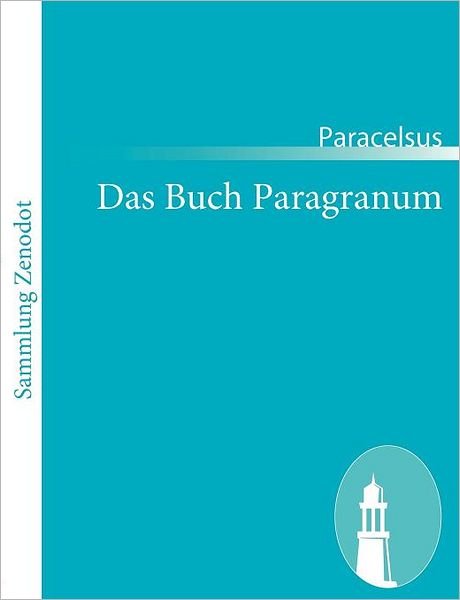 Das Buch Paragranum - Paracelsus - Bøger - Contumax Gmbh & Co. Kg - 9783843066686 - 11. januar 2011