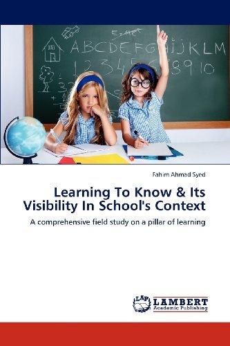Cover for Fahim Ahmad Syed · Learning to Know &amp; Its Visibility in School's Context: a Comprehensive Field Study on a Pillar of Learning (Taschenbuch) (2012)