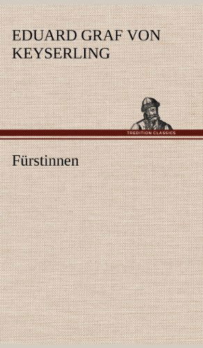 Furstinnen - Eduard Graf Von Keyserling - Books - TREDITION CLASSICS - 9783847253686 - May 12, 2012
