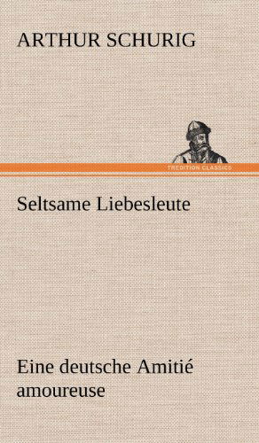 Cover for Arthur Schurig · Seltsame Liebesleute (Hardcover Book) [German edition] (2012)