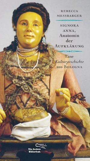 Cover for Rebecca Messbarger · Signora Anna, Anatomin der Aufklärung (Hardcover Book) (2015)