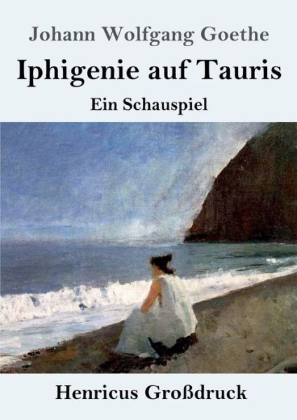 Cover for Johann Wolfgang Goethe · Iphigenie auf Tauris (Grossdruck) (Paperback Book) (2019)