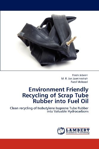 Cover for Fazal Mabood · Environment Friendly Recycling of Scrap Tube Rubber into Fuel Oil: Clean Recycling of Isobutylene Isoprene Tube Rubber into Valuable Hydrocarbons (Paperback Book) (2012)