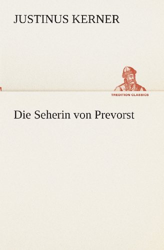 Die Seherin Von Prevorst (Tredition Classics) (German Edition) - Justinus Kerner - Bücher - tredition - 9783849530686 - 7. März 2013