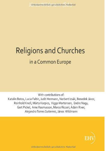 Religions and Churches in a Common Europe - Janos Wildmann - Books - CT Salzwasser Verlag GmbH & Company KG - 9783867417686 - October 15, 2012