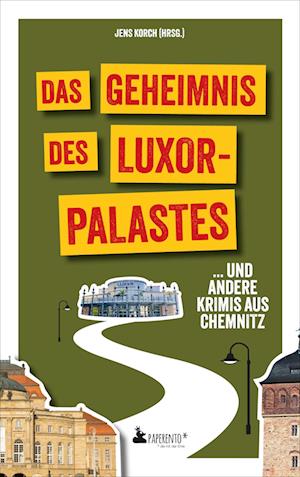 Cover for Jens Korch · Das Geheimnis des Luxor-Palastes ... und andere Krimis aus Chemnitz (Book) (2025)