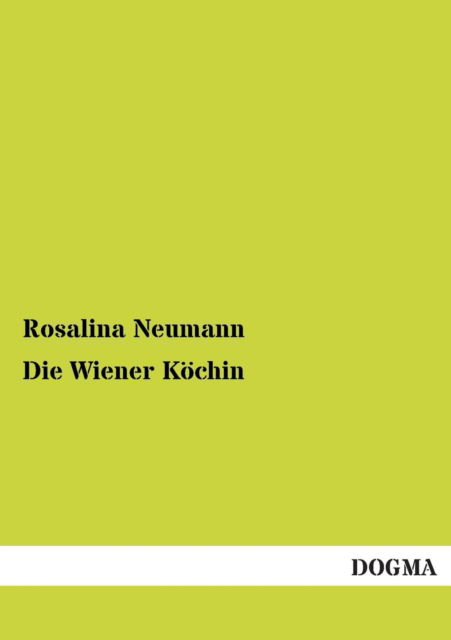 Cover for Rosalina Neumann · Die Wiener Koechin (Paperback Bog) [German, 1 edition] (2012)