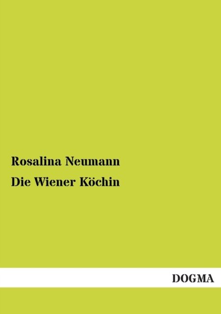 Cover for Rosalina Neumann · Die Wiener Koechin (Paperback Book) [German, 1 edition] (2012)