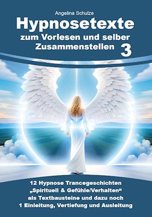 Cover for Angelina Schulze · Hypnosetexte zum Vorlesen und selber Zusammenstellen 3 (Book) (2023)