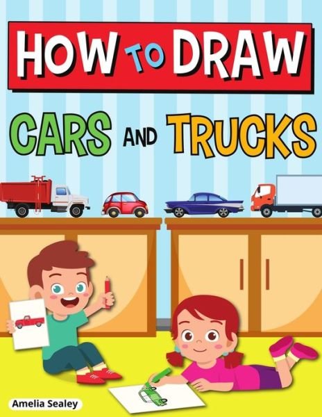 Cover for Amelia Sealey · How to Draw Cars and Trucks (Paperback Book) (2021)
