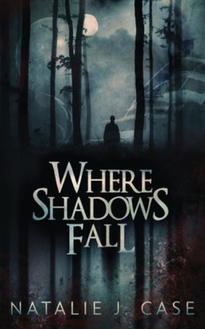 Where Shadows Fall - Natalie J Case - Bøger - Next Chapter - 9784867528686 - 14. august 2021