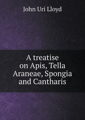 Cover for John Uri Lloyd · A Treatise on Apis, Tella Araneae, Spongia and Cantharis (Paperback Book) (2013)