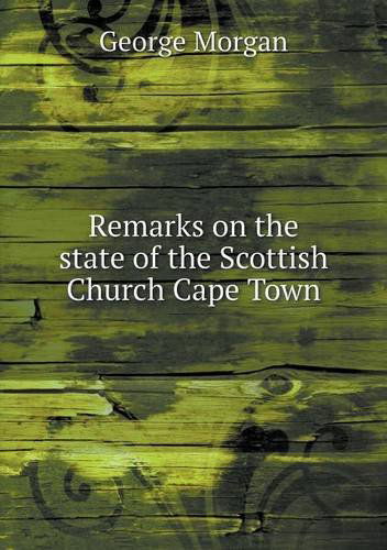 Cover for George Morgan · Remarks on the State of the Scottish Church Cape Town (Paperback Book) (2013)