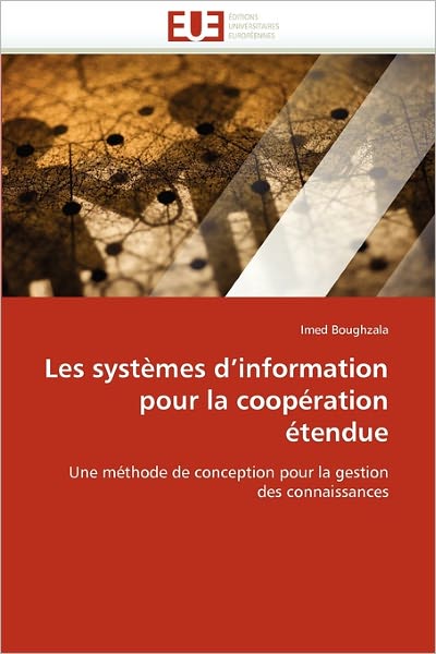 Cover for Imed Boughzala · Les Systèmes D'information Pour La Coopération Étendue: Une Méthode De Conception Pour La Gestion Des Connaissances (Pocketbok) [French edition] (2018)