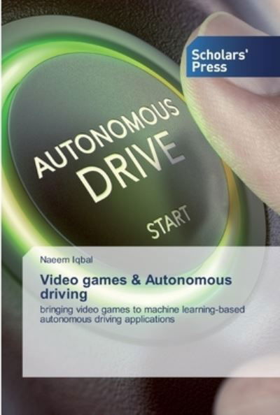 Video games & Autonomous driving - Iqbal - Books -  - 9786138927686 - April 8, 2020