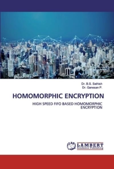 Homomorphic Encryption - Dr B S Sathish - Livros - LAP Lambert Academic Publishing - 9786200440686 - 14 de outubro de 2019