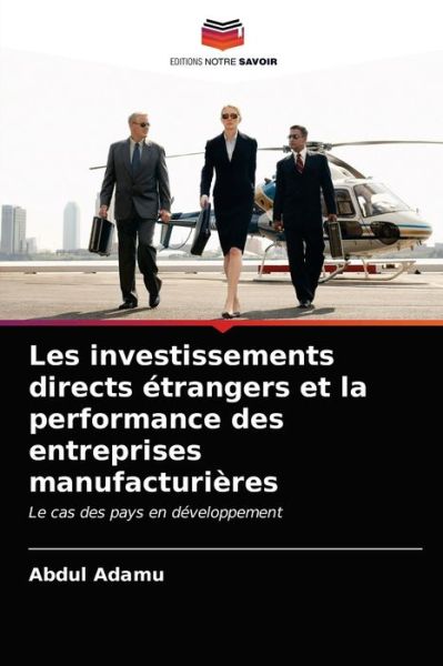 Cover for Abdul Adamu · Les investissements directs etrangers et la performance des entreprises manufacturieres (Paperback Book) (2021)