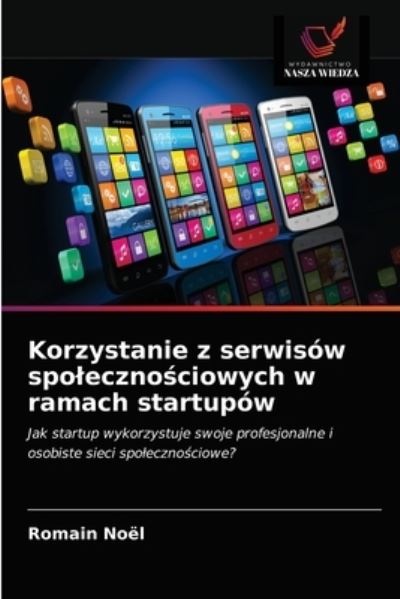 Cover for Romain Noël · Korzystanie z serwisow spoleczno?ciowych w ramach startupow (Paperback Book) (2021)