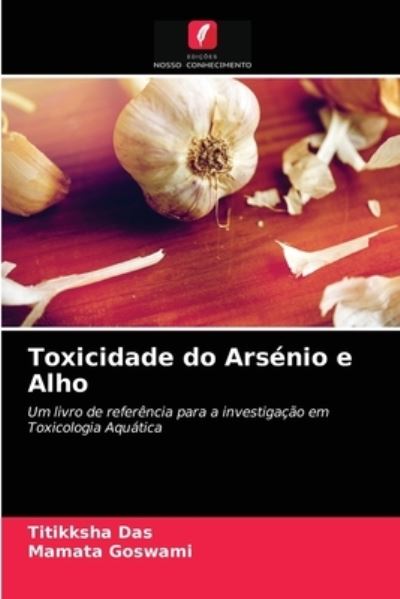 Toxicidade do Arsénio e Alho - Das - Outro - - 9786203225686 - 18 de janeiro de 2021