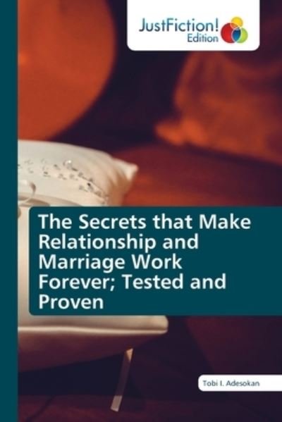 Cover for Tobi I Adesokan · The Secrets that Make Relationship and Marriage Work Forever; Tested and Proven (Taschenbuch) (2021)